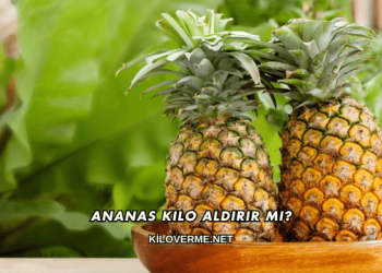 Ananas Kilo Aldırır mı?