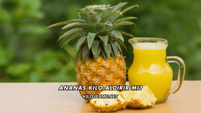 Ananas Kilo Aldırır mı?