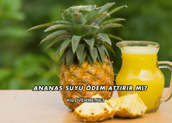Ananas Suyu Ödem Attırır mı?