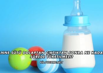 Anne Sütü Dolaptan Çıktıktan Sonra Ne Kadar Sürede Tüketilmeli?
