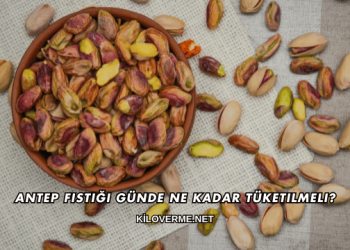 Antep Fıstığı Günde Ne Kadar Tüketilmeli?