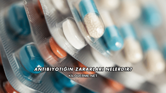 Antibiyotiğin Zararları Nelerdir?