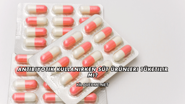Antibiyotik Kullanırken Süt Ürünleri Tüketilir mi?