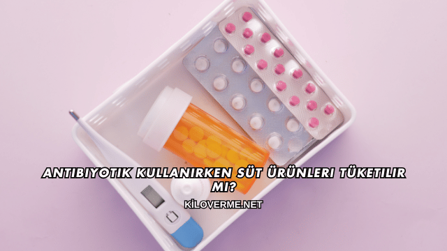 Antibiyotik Kullanırken Süt Ürünleri Tüketilir mi?