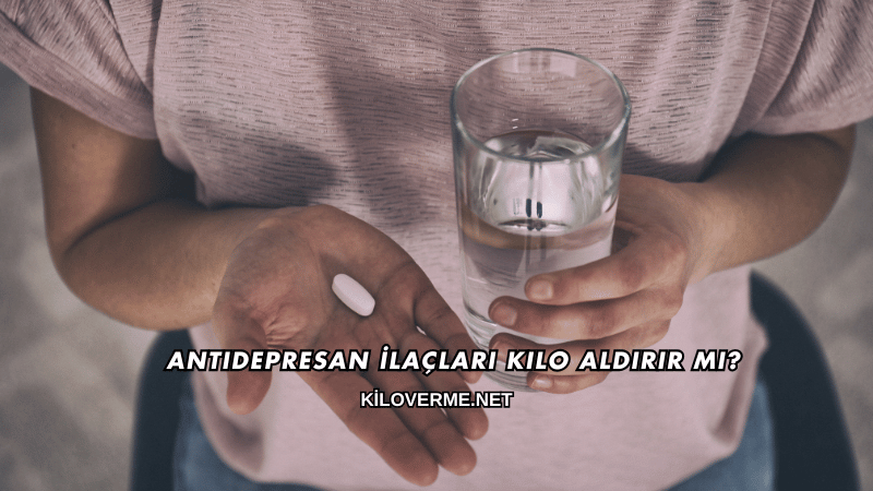 Antidepresan İlaçları Kilo Aldırır mı?