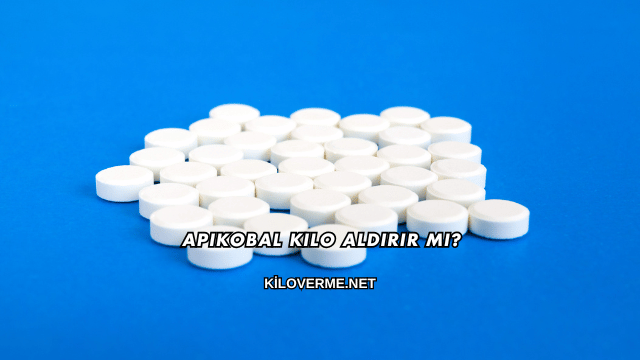 Apikobal Kilo Aldırır mı?