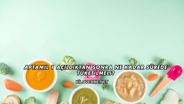 Aptamil 1 Açıldıktan Sonra Ne Kadar Sürede Tüketilmeli?