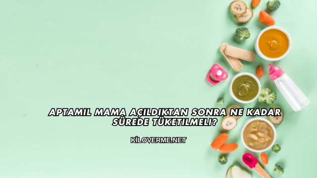 Aptamil Mama Açıldıktan Sonra Ne Kadar Sürede Tüketilmeli?