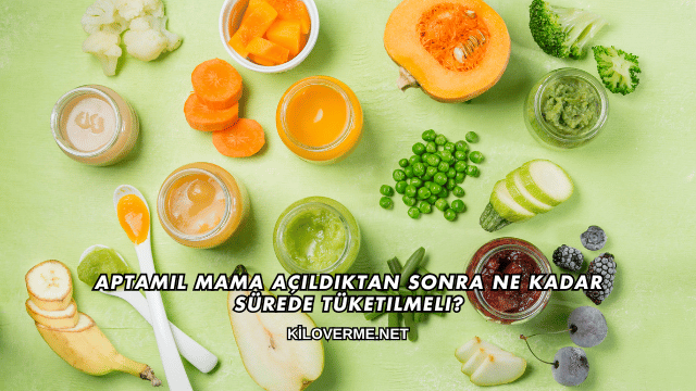 Aptamil Mama Açıldıktan Sonra Ne Kadar Sürede Tüketilmeli?
