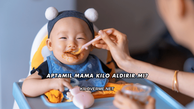 Aptamil Mama Kilo Aldırır mı?