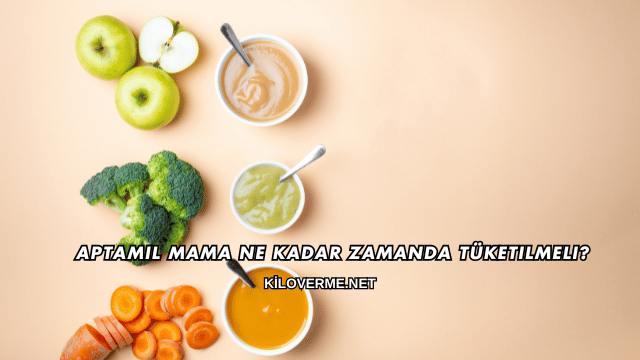 Aptamil Mama Ne Kadar Zamanda Tüketilmeli?