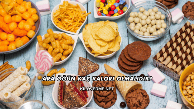Ara Öğün Kaç Kalori Olmalıdır?