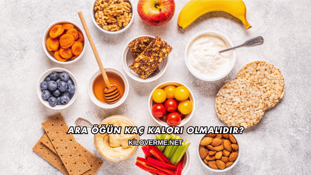 Ara Öğün Kaç Kalori Olmalıdır?