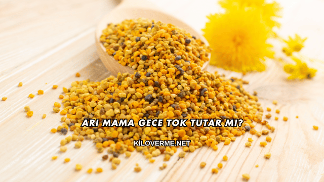 Arı Mama Gece Tok Tutar mı?