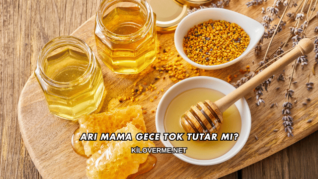 Arı Mama Gece Tok Tutar mı?