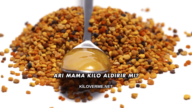 Arı Mama Kilo Aldırır mı?