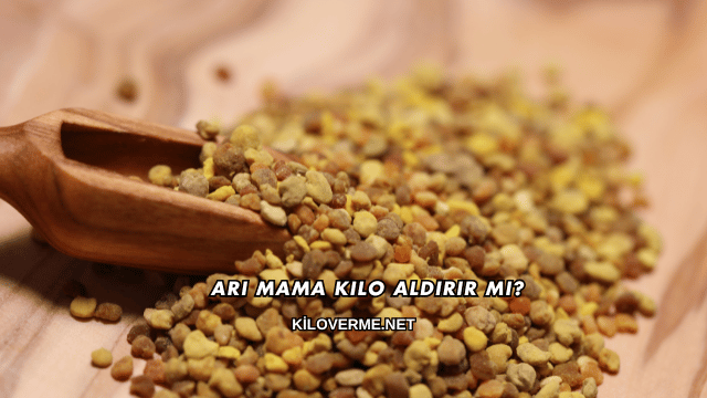 Arı Mama Kilo Aldırır mı?