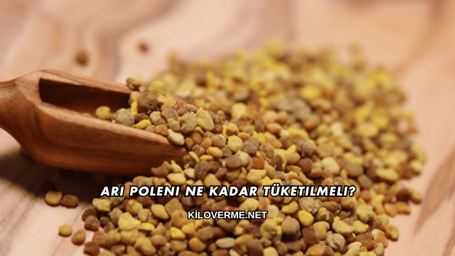 Arı Poleni Ne Kadar Tüketilmeli?