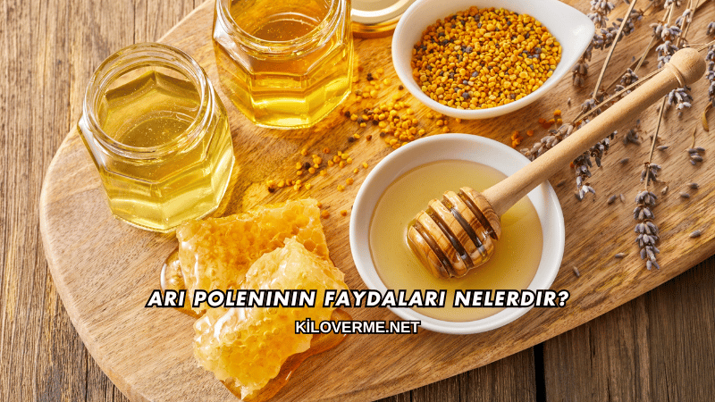 Arı Poleninin Faydaları Nelerdir?