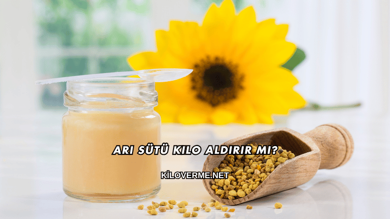 Arı Sütü Kilo Aldırır mı?