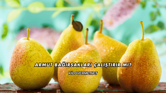 Armut Bağırsakları Çalıştırır mı?