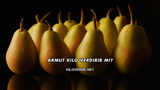 Armut Kilo Verdirir mi?