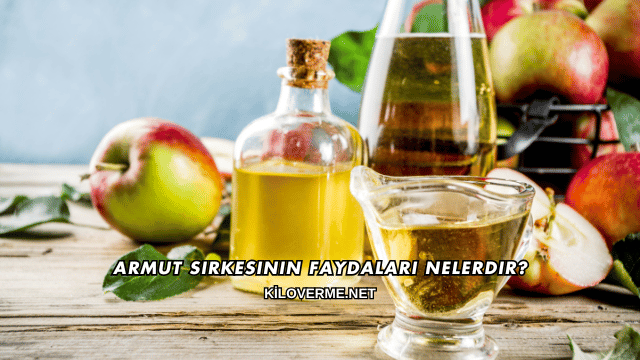 Armut Sirkesinin Faydaları Nelerdir?