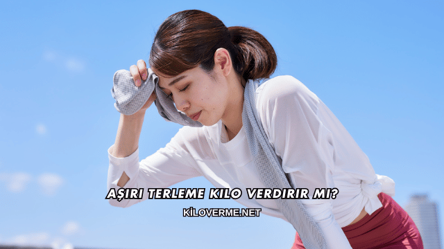 Aşırı Terleme Kilo Verdirir mi?