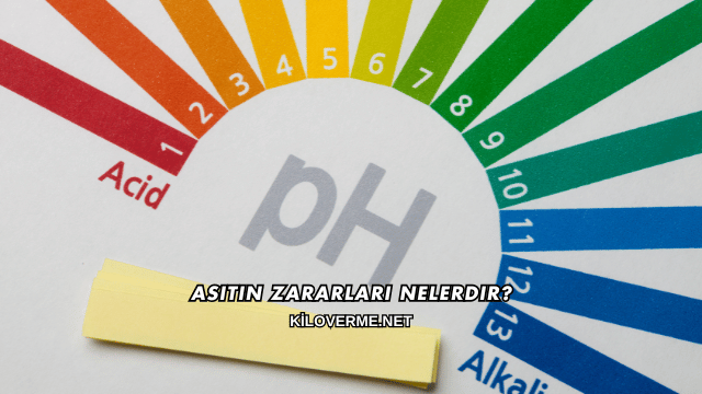 Asitin Zararları Nelerdir?