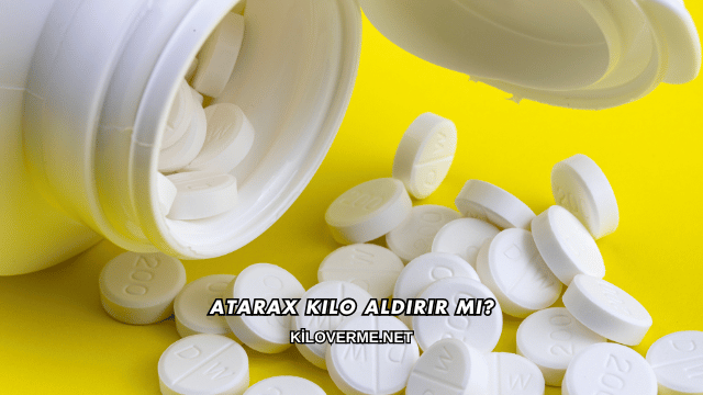 Atarax Kilo Aldırır mı?