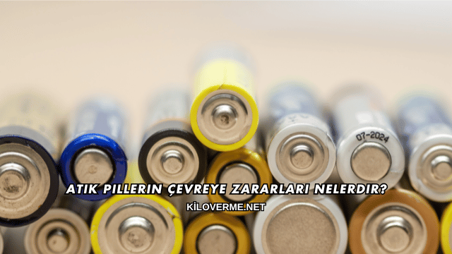 Atık Pillerin Çevreye Zararları Nelerdir?
