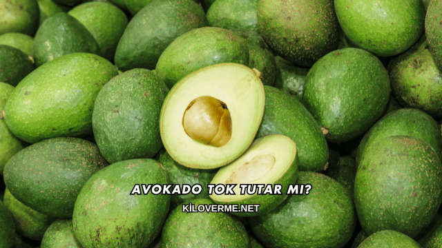 Avokado Tok Tutar mı?