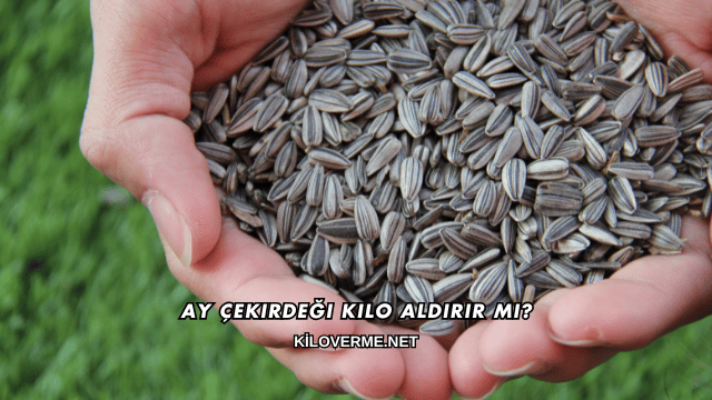 Ay Çekirdeği Kilo Aldırır mı?