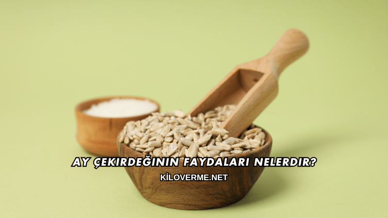 Ay Çekirdeğinin Faydaları Nelerdir?