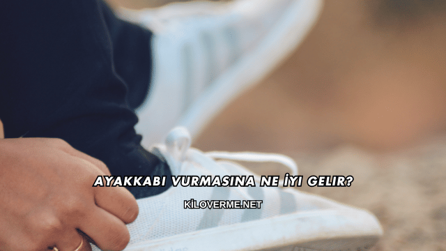 Ayakkabı Vurmasına Ne İyi Gelir?