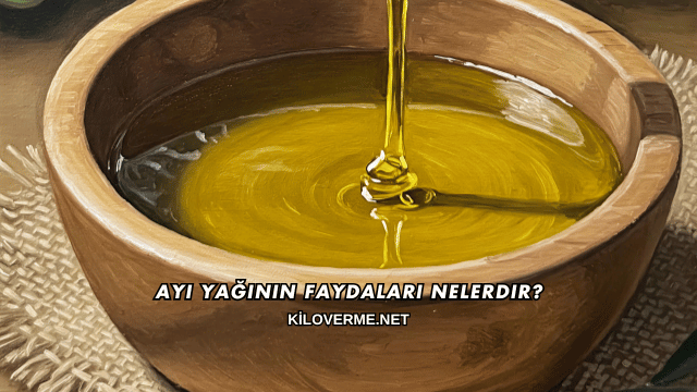 Ayı Yağının Faydaları Nelerdir?