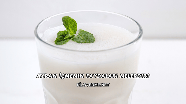 Ayran İçmenin Faydaları Nelerdir?