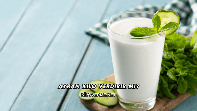 Ayran Kilo Verdirir mi?