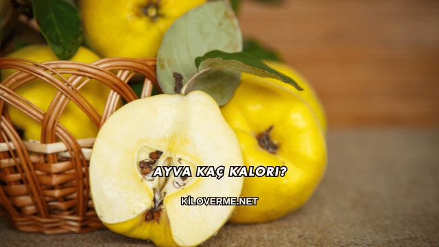 Ayva Kaç Kalori?