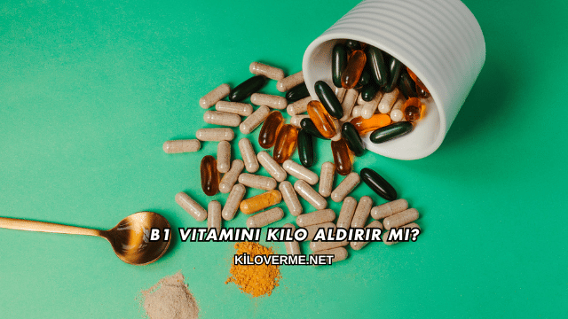 B1 Vitamini Kilo Aldırır mı?