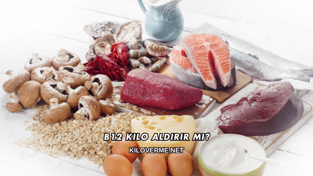 B12 Kilo Aldırır mı?