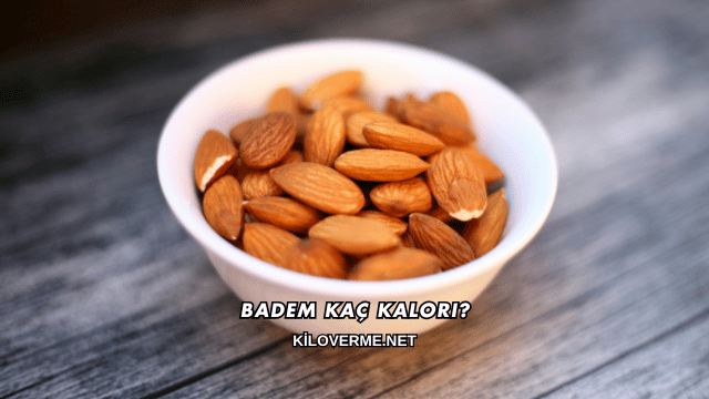 Badem Kaç Kalori?