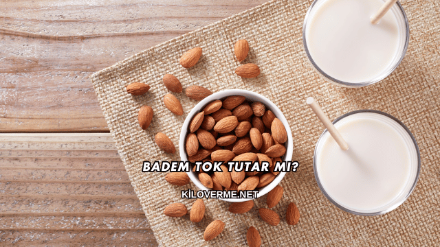 Badem Tok Tutar mı?