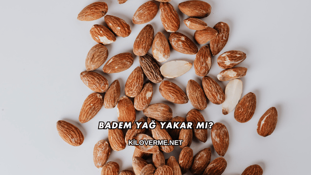 Badem Yağ Yakar mı?