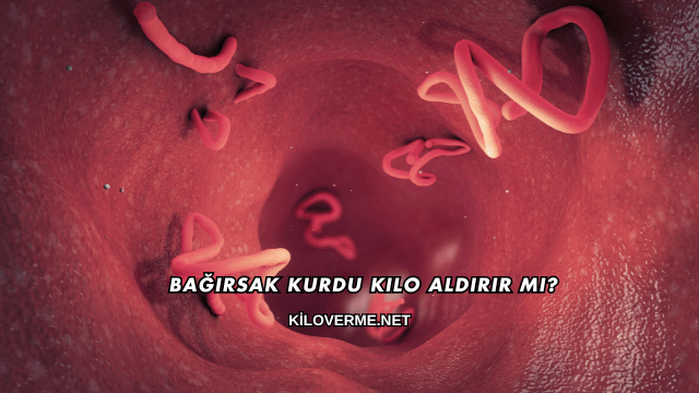 Bağırsak Kurdu Kilo Aldırır mı?