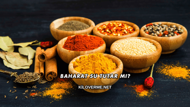 Baharat Su Tutar mı?