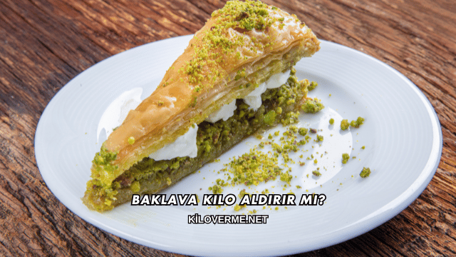 Baklava Kilo Aldırır mı?