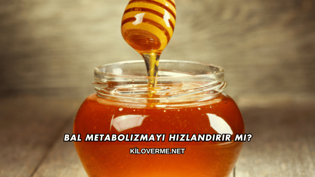 Bal Metabolizmayı Hızlandırır mı?