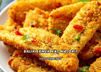 Balık Ekmek Kaç Kalori?