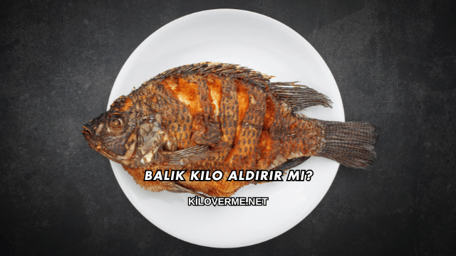 Balık Kilo Aldırır mı?